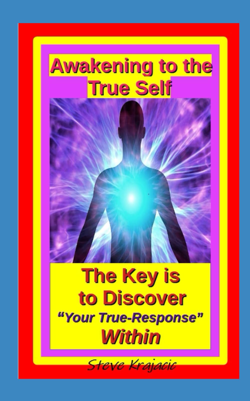 The Awakening to the True Self: The Key is to Discover "Your True-Response" Within