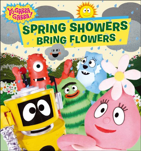 Spring Showers Bring Flowers (Yo Gabba Gabba!)