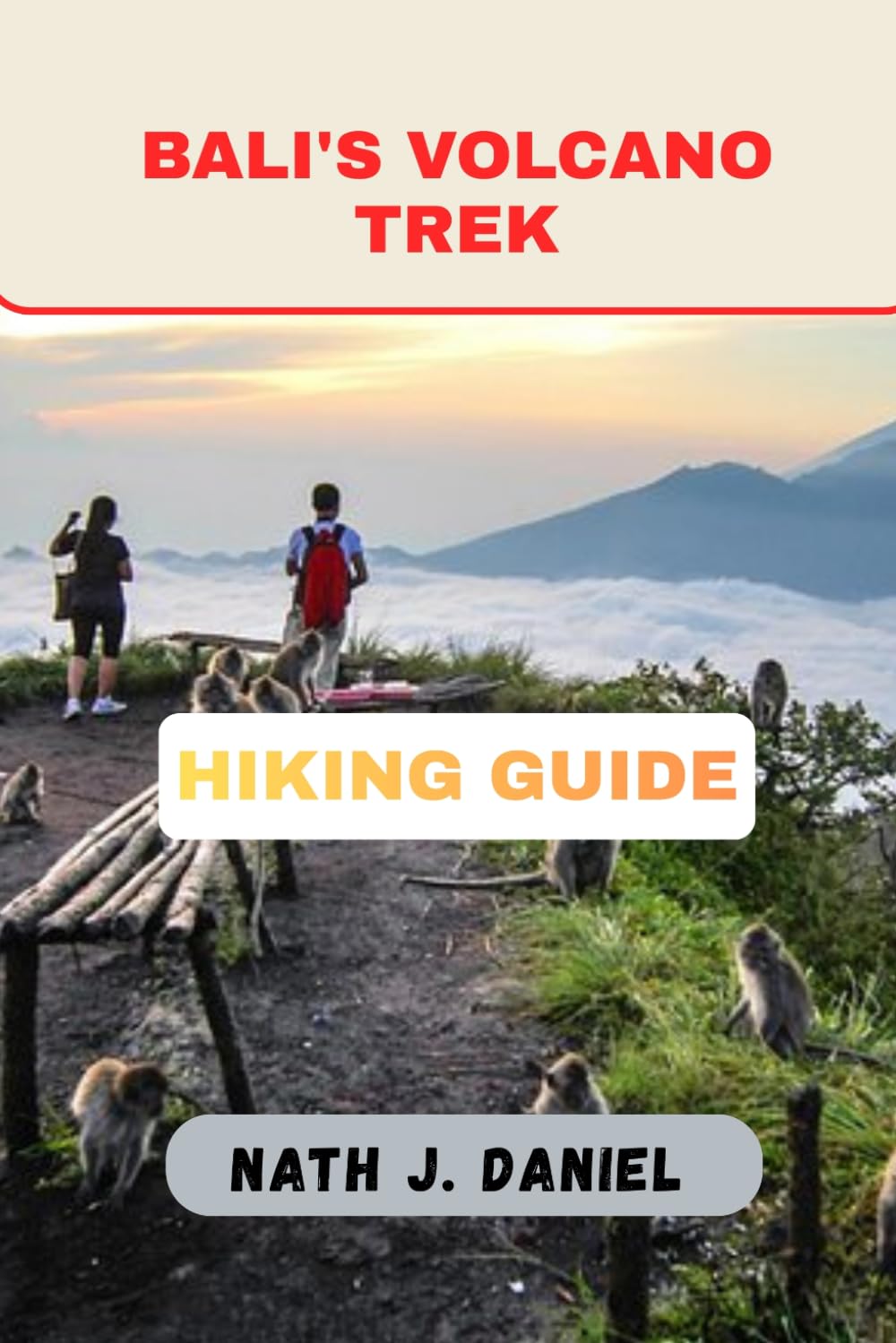BALI'S VOLCANO TREK HIKING GUIDE (Footsteps Through Nature)