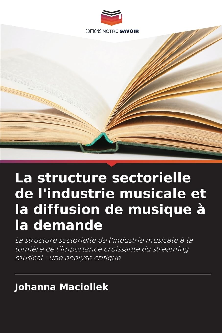 La structure sectorielle de l'industrie musicale et la diffusion de musique à la demande: La structure sectorielle de l'industrie musicale à la ... du streaming musical : une analyse critique