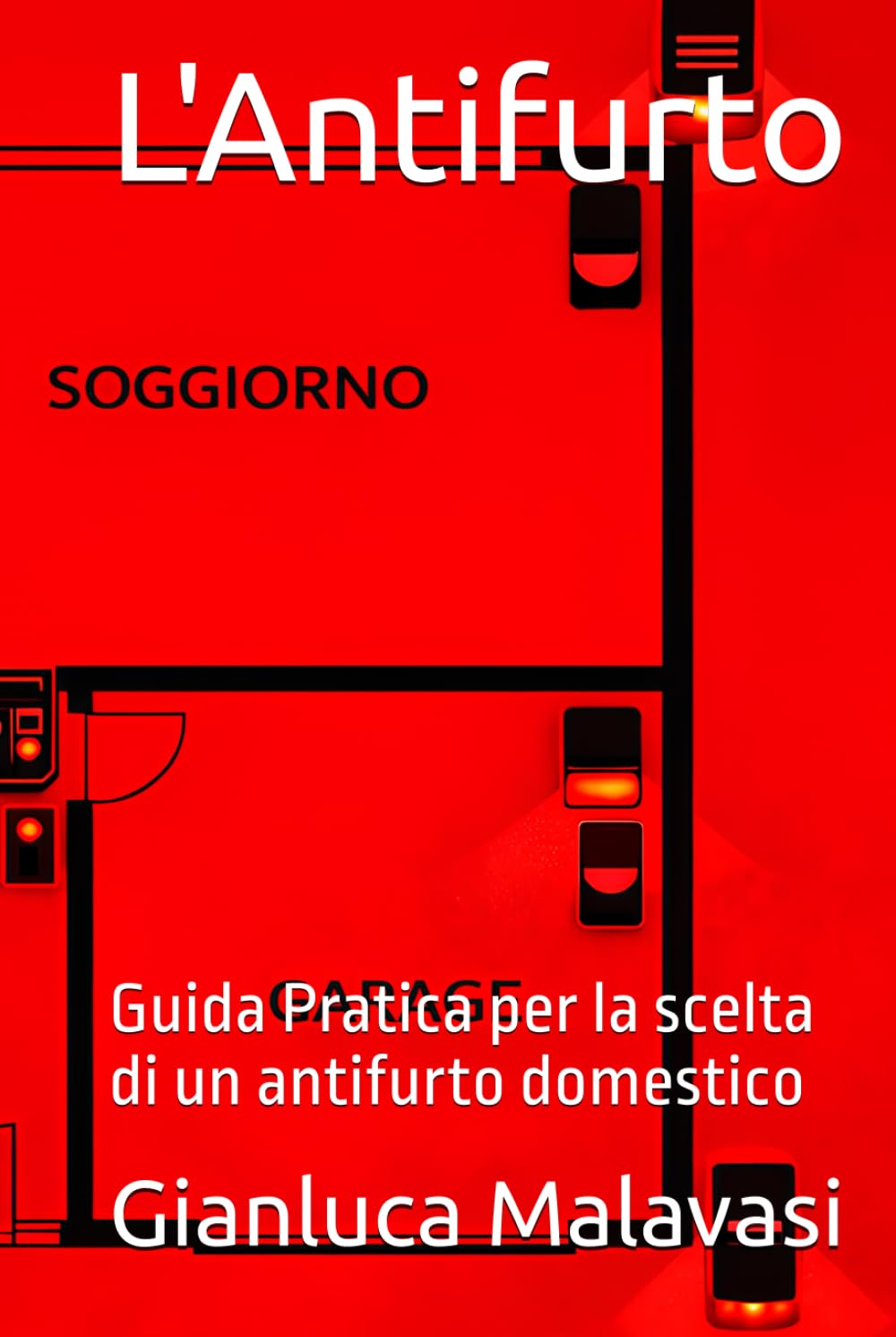 L'Antifurto: Guida Pratica per la scelta di un antifurto domestico