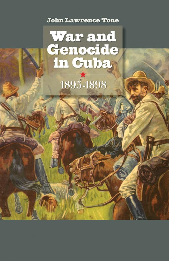 War and Genocide in Cuba, 1895-1898 (Envisioning Cuba)