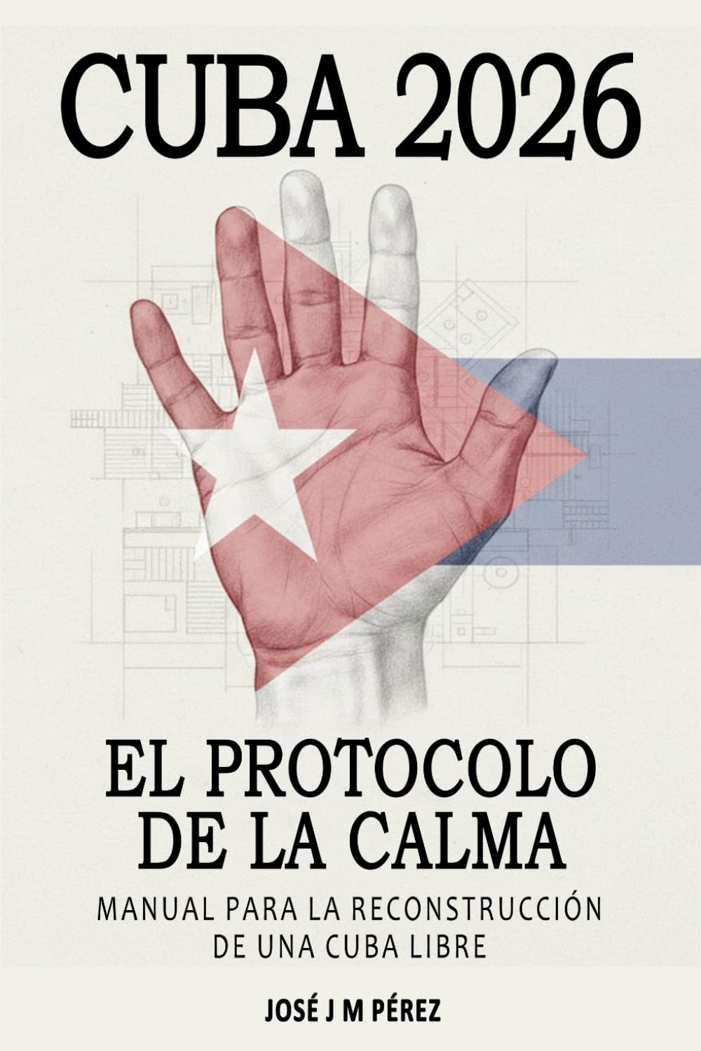 Cuba 2026 – El protocolo de la calma: Manual para la reconstrucción de una Cuba libre