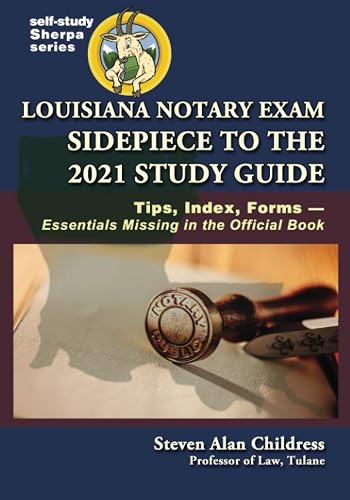 Louisiana Notary Exam Sidepiece to the 2021 Study Guide: Tips, Index, Forms—Essentials Missing in the Official Book