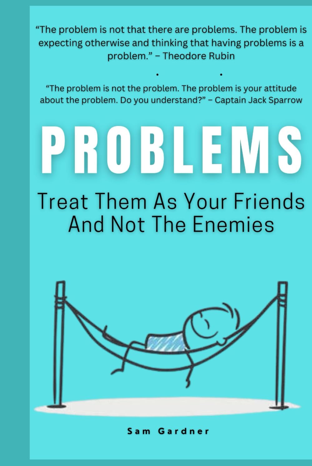 Problems: Treat Them As Your Friends And Not The Enemies