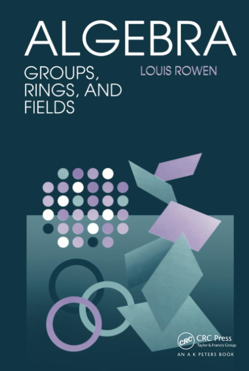 Buy Algebra: Groups, Rings, and Fields (Textbooks in Mathematics) — BookShops.in