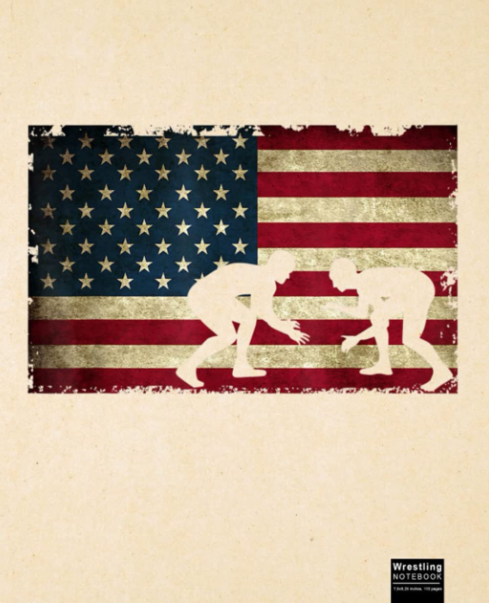American Flag Wrestling - Cool USA Wrestle Wrestling Notebook: Wrestle, Wrestler, Wrestling Sports Journal. Blank Ruled Notebook Gift for Students ... Coaches and Anyone that Loves Wrestling.