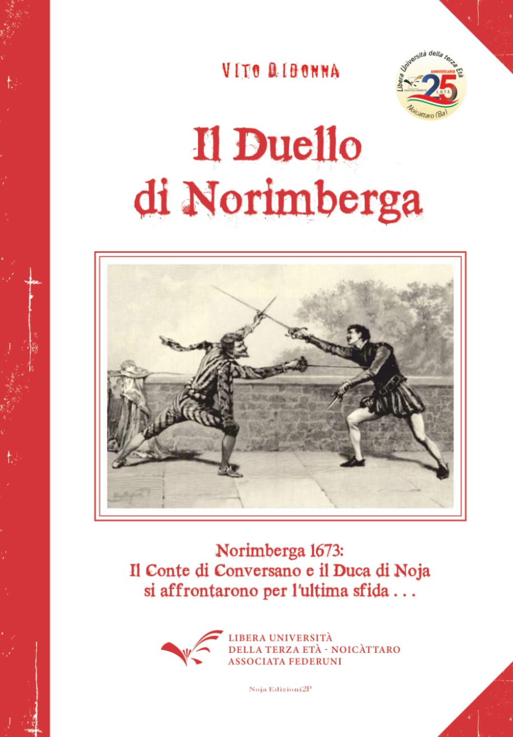Il Duello di Norimberga: Norimberga 1673: Il Conte di Conversano e il Duca di Noja si affrontarono per l'ultima sfida...