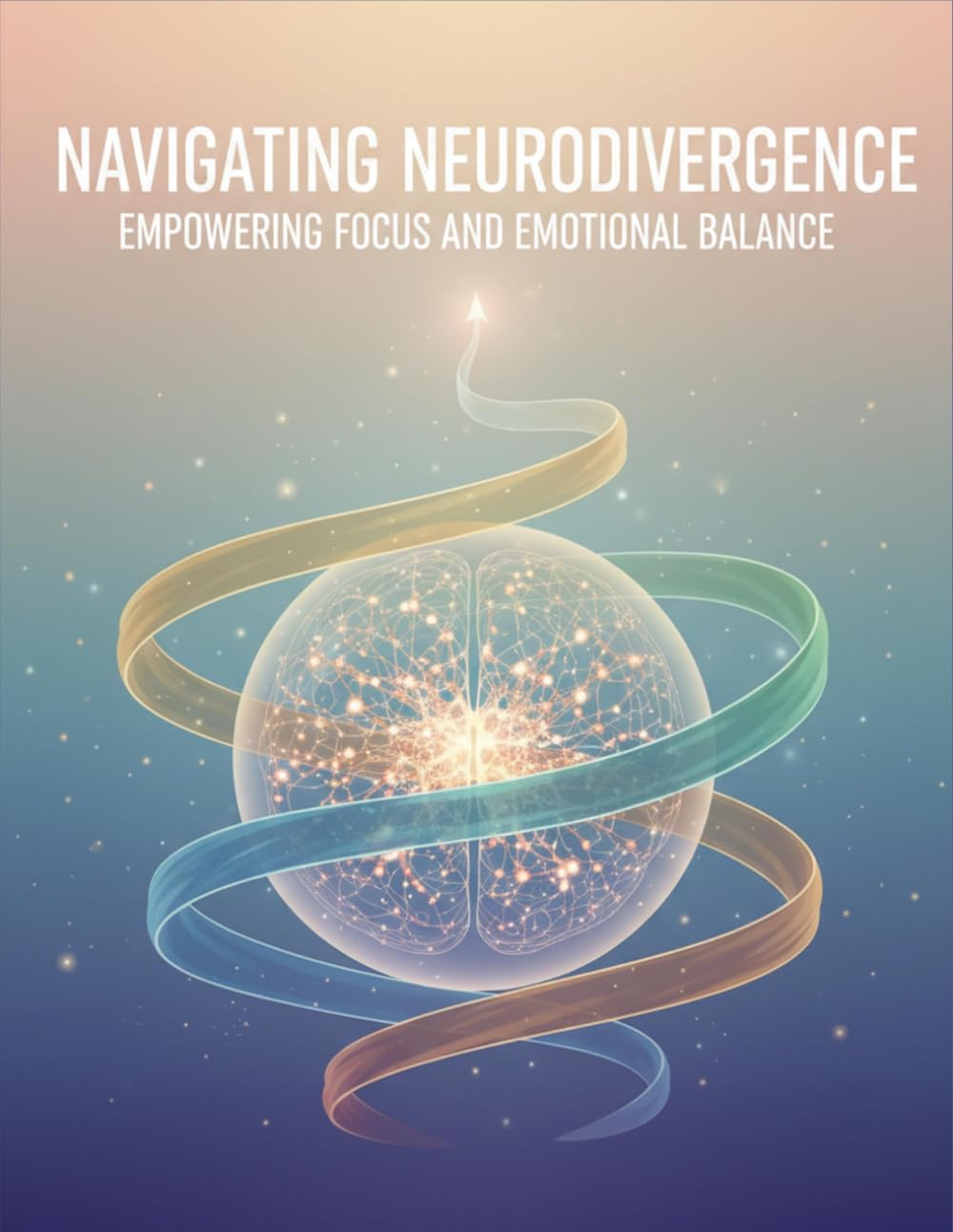 Navigating Neurodivergence: Empowering Focus And Emotional Balance