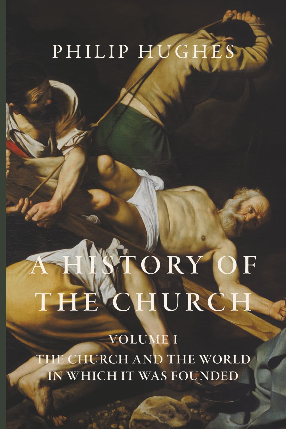 A History of the Church: Volume I: The Church and the World in Which It Was Founded
