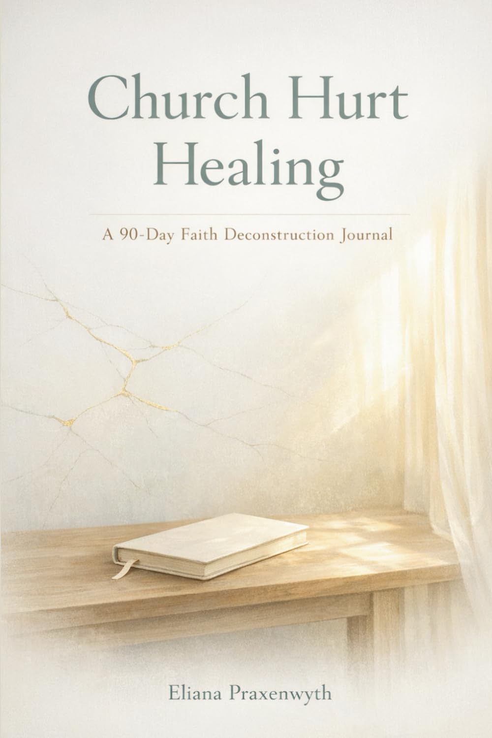CHURCH HURT HEALING: A 90-Day Faith Deconstruction Journal
