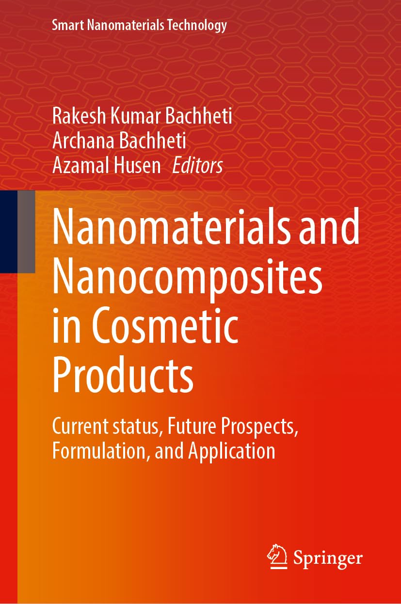 Nanomaterials and Nanocomposites in Cosmetic Products: Current status, Future Prospects, Formulation, and Application (Smart Nanomaterials Technology)