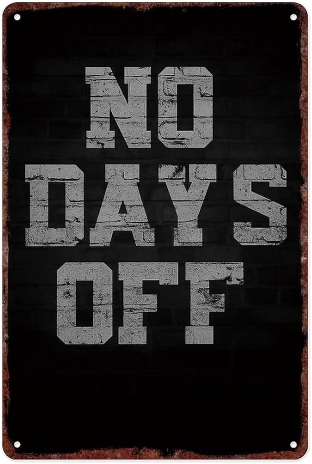 IDGTTLDF Rustic Aluminum Sign NO DAYS OFF Vintage Metal Wall-Art Inspirational Quote for Man Cave Garage Home Office 8 X 12 in
