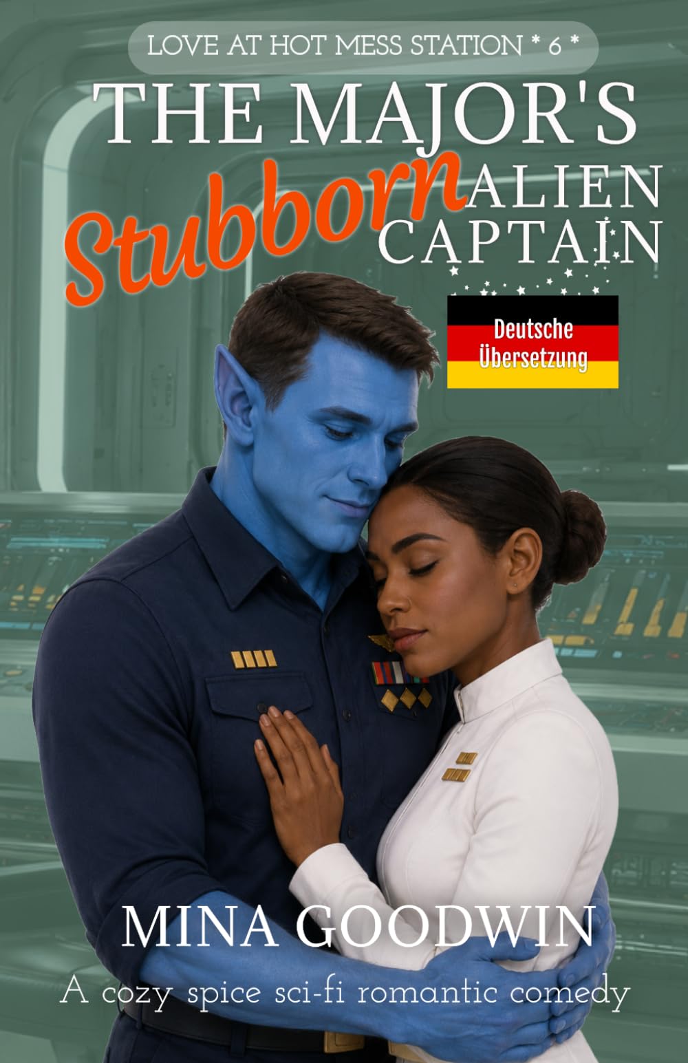 The Major's Stubborn Alien Captain Deutsche Übersetzung: A Cozy Spice Sci-Fi Romantic Comedy (Love at Hot Mess Station Deutsche)