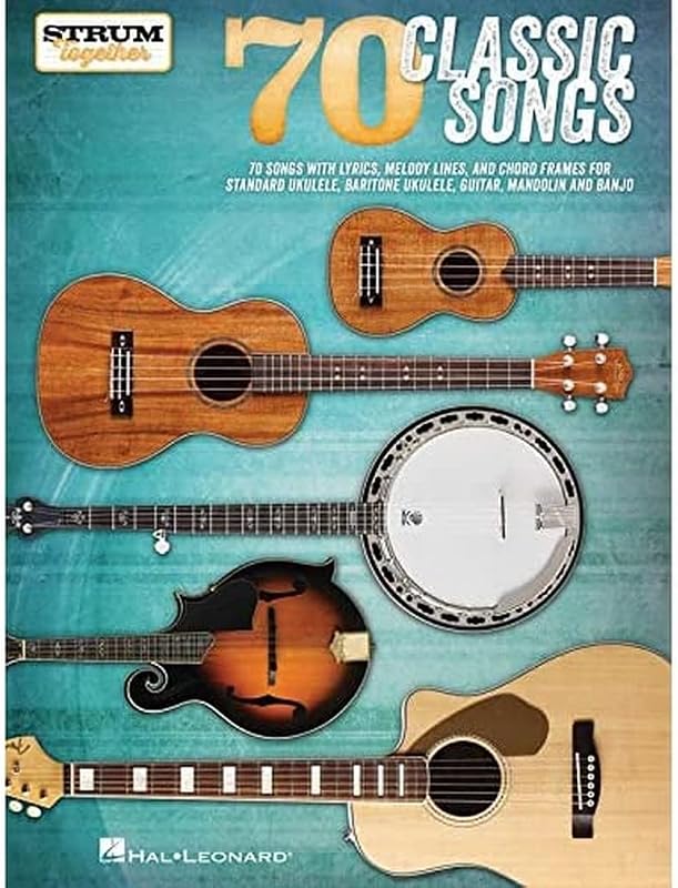 70 canciones clásicas: rasguear juntos: para ukelele, ukelele barítono, guitarra, banjo y mandolina