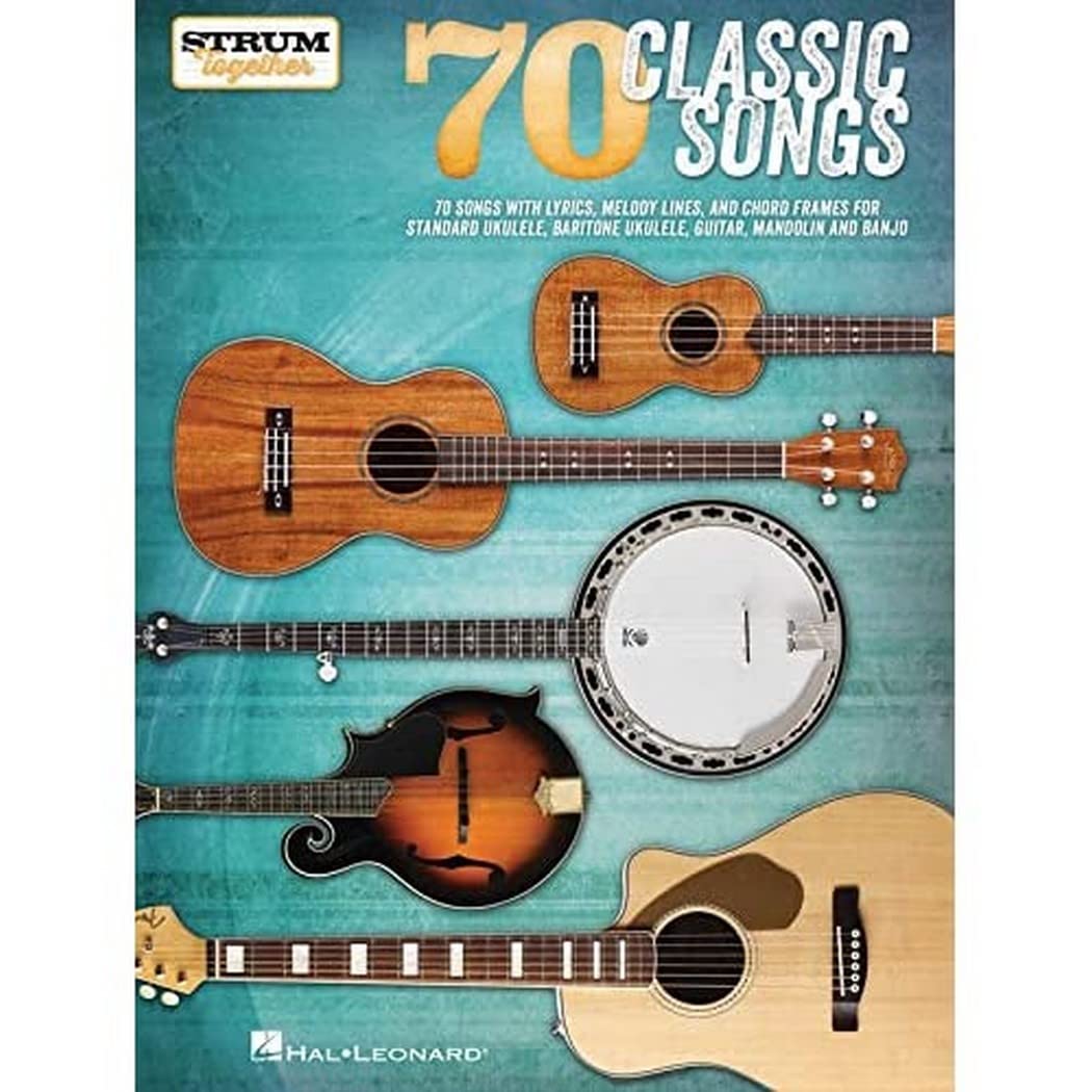 70 Classic Songs Strum Together | Sheet Music Collection | Beginner Songbook for Ukulele Baritone Ukulele Guitar Banjo Mandolin | Folk and Pop Chords with Lyrics