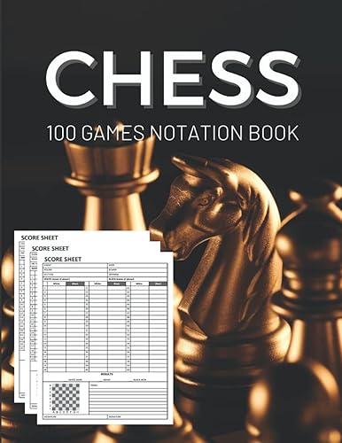 Chess Notation Book: Chess Scorebook 100 games / Chess Annotation log book / Chess notebook / Chess gift