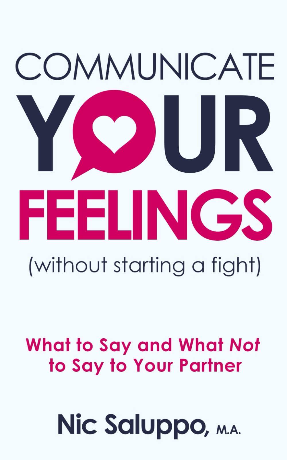 Communicate Your Feelings (without starting a fight): What to Say and What Not to Say to Your Partner (Mental & Emotional Wellness) Paperback – Big Book, 28 October 2020