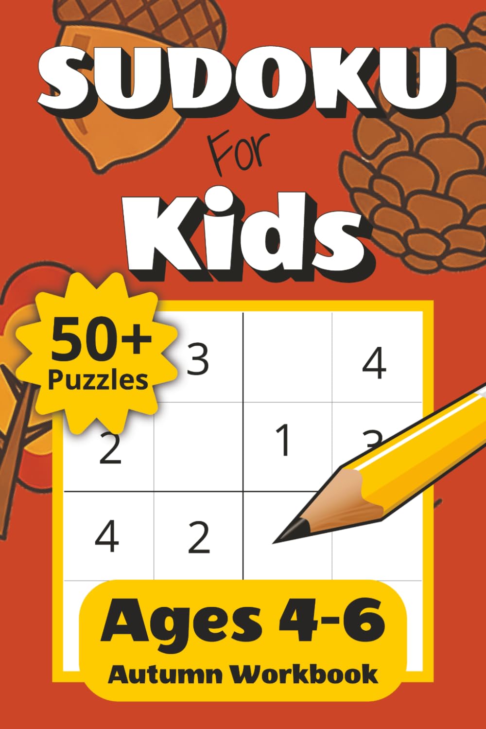 Sudoku for Kids Ages 4-6 Autumn Workbook: 50+ Easy 4x4 Sudoku Puzzles for Beginners with Increasing Difficulty | Fun Challenge Levels and Solutions ... Gift for Kids (Sudoku for Kids: 4x4 Puzzles)