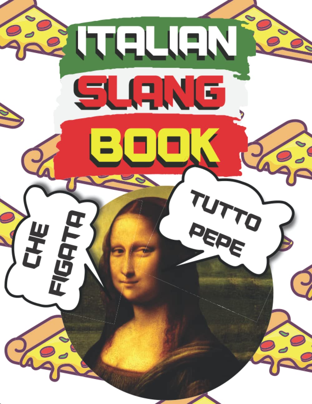 Italian Slang Book: Best Italian Slang Words To Sound Like A Local, Italian Slang Words & Phrases Everyone Should Know, Adult Coloring Book With Mandalas to Relieve Stress (Everyday Slang)