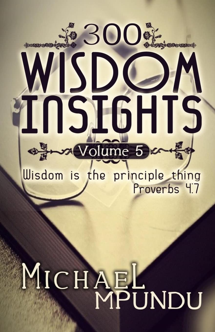 300 Wisdom Insights Volume 5: Wisdom is the Principle Thing