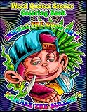 Weed Quotes Stoner Coloring Book, Inhale The Good Shit Exhale The Bullshit: Rolling Laughs, Brushstrokes, Stress Relief and High Vibes For Adults, Stoner Gifts
