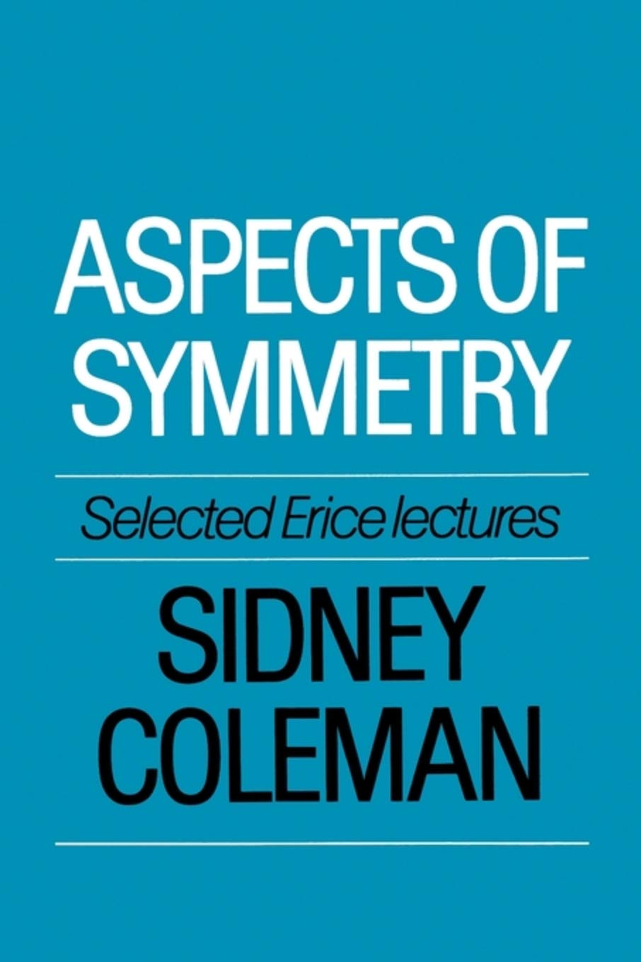Aspects of Symmetry: Selected Erice Lectures