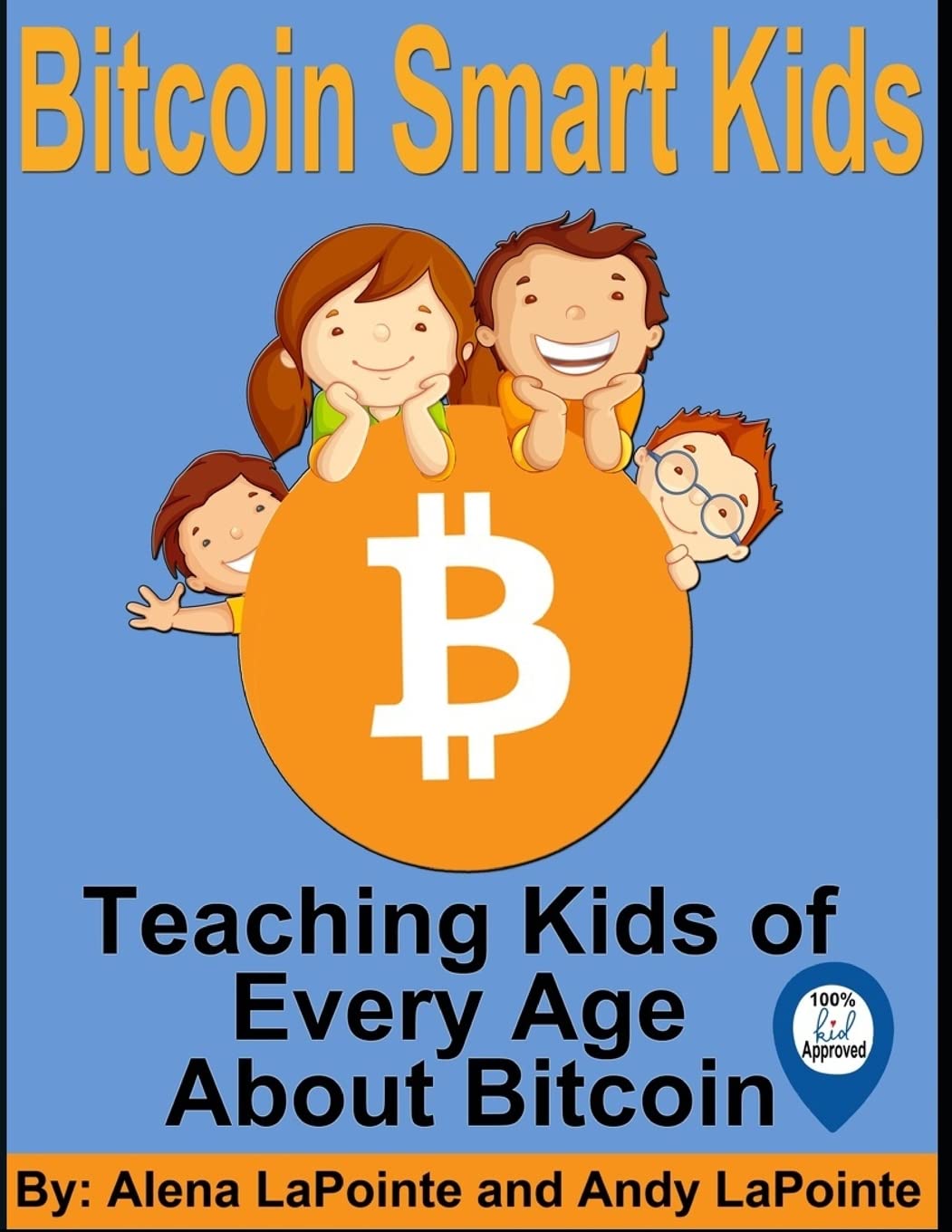 Bitcoin Smart Kids: Teaching Kids of Every Age About Bitcoin : Lapointe,  Andrew, Lee, A: Amazon.sg: Books