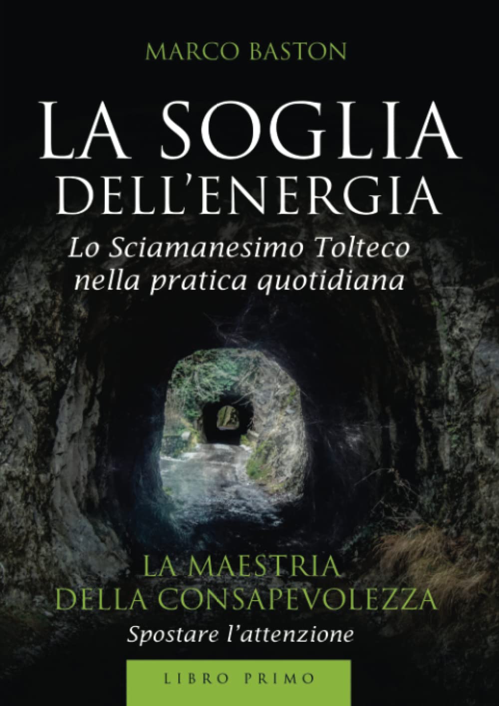 La soglia dell'energia: 1: Libro primo - La maestria della consapevolezza
