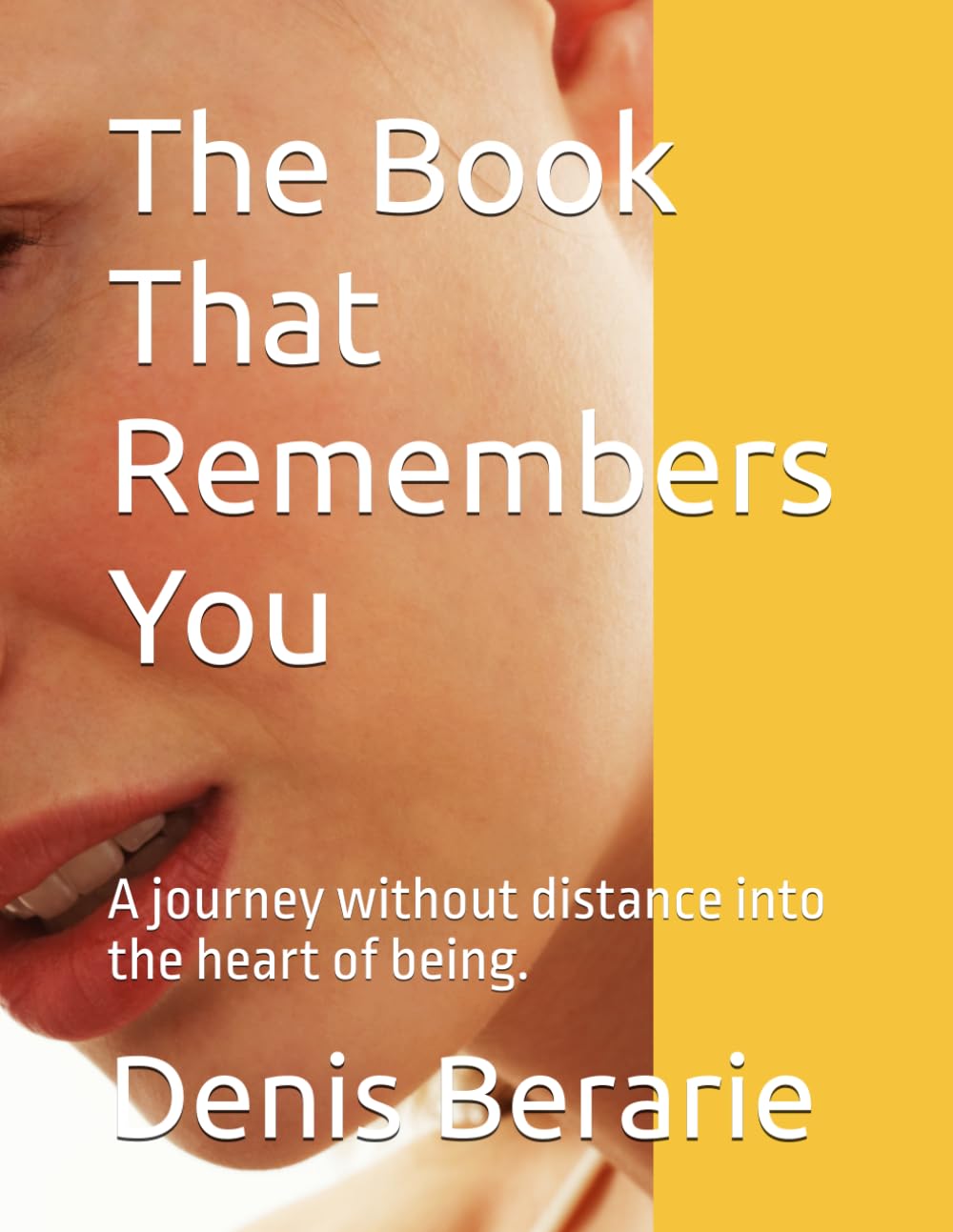 The Book That Remembers You: A journey without distance into the heart of being.