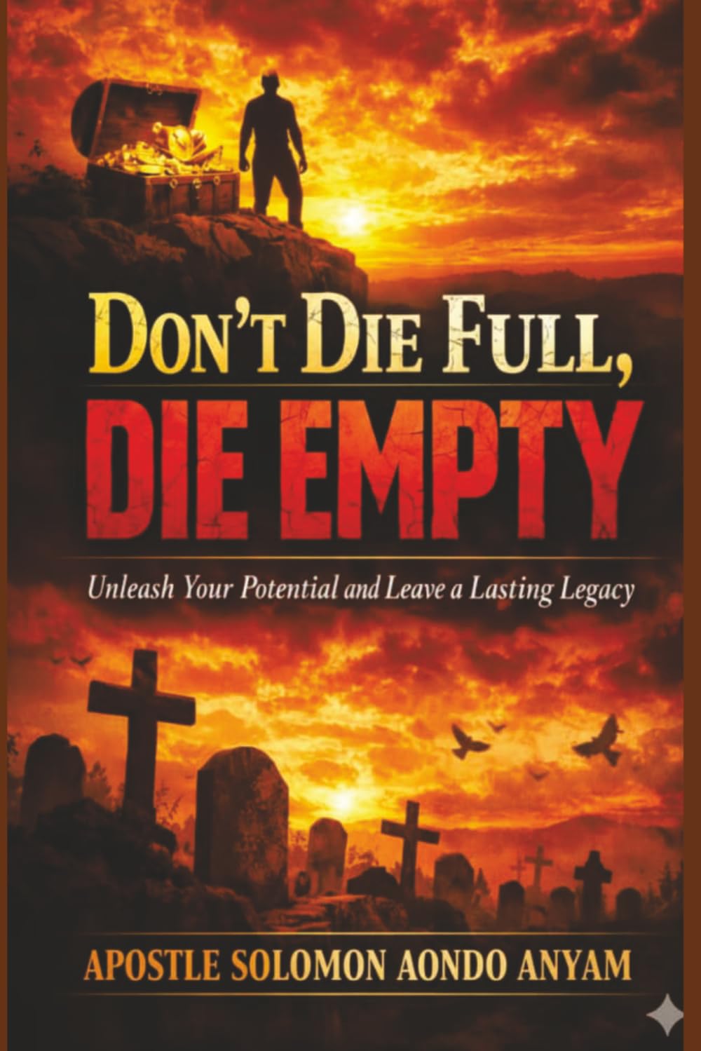 DON'T DIE FULL, DIE EMPTY