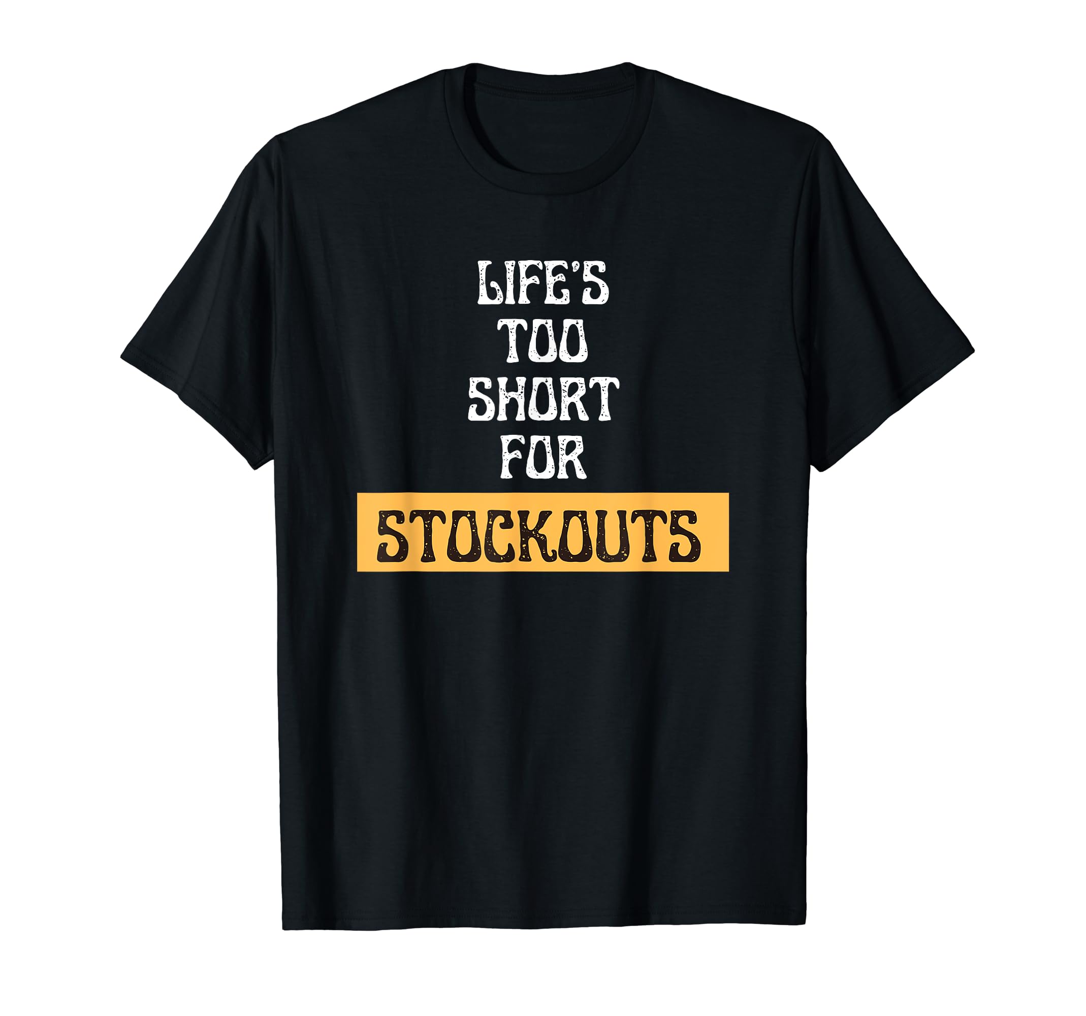 Life's Too Short For Stockouts - Inventory Control T-Shirt