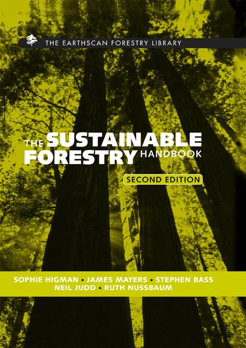 The Sustainable Forestry Handbook: A Practical Guide for Tropical Forest Managers on Implementing New Standards (The Earthscan Forest Library)      2nd Edition, Kindle Edition