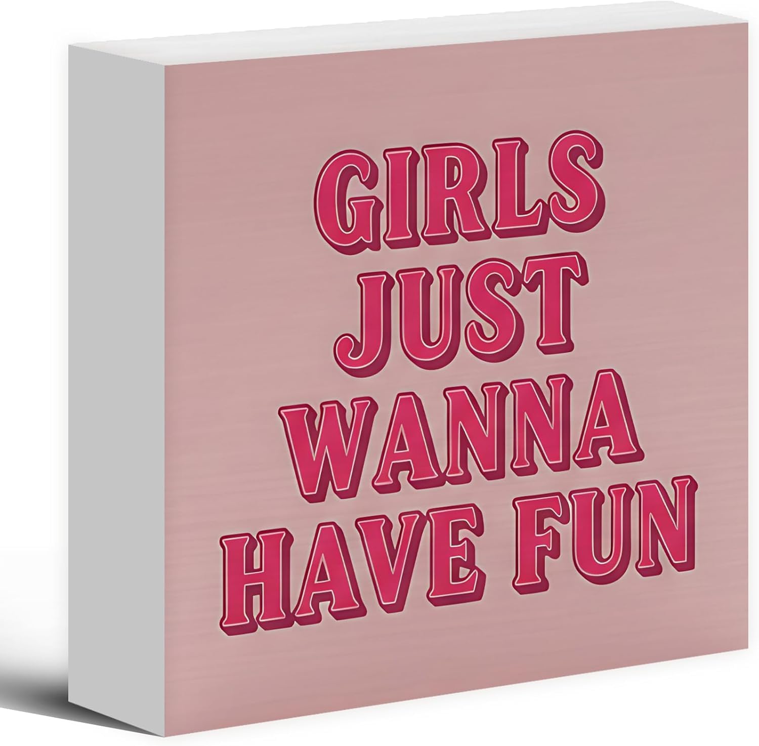Girls Just Wanna Have Fun Box Sign 7x7 Inch Pink Wood Decor