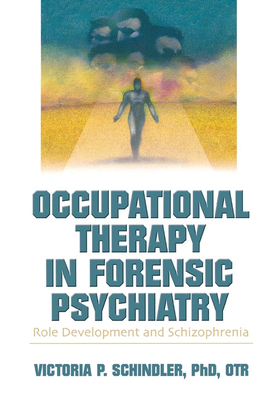 Occupational Therapy in Forensic Psychiatry: Role Development and Schizophrenia