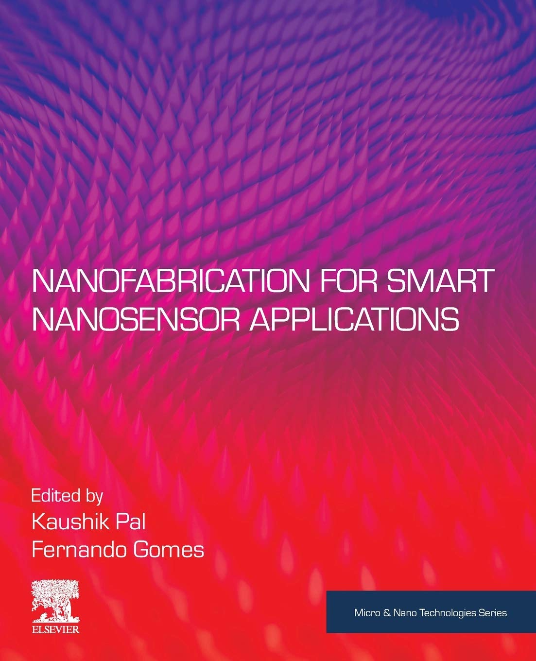 NANOFABRICATION FOR SMART NANOSENSOR APPLICATIONS, 1ST EDITION (Micro & Nano Technologies)