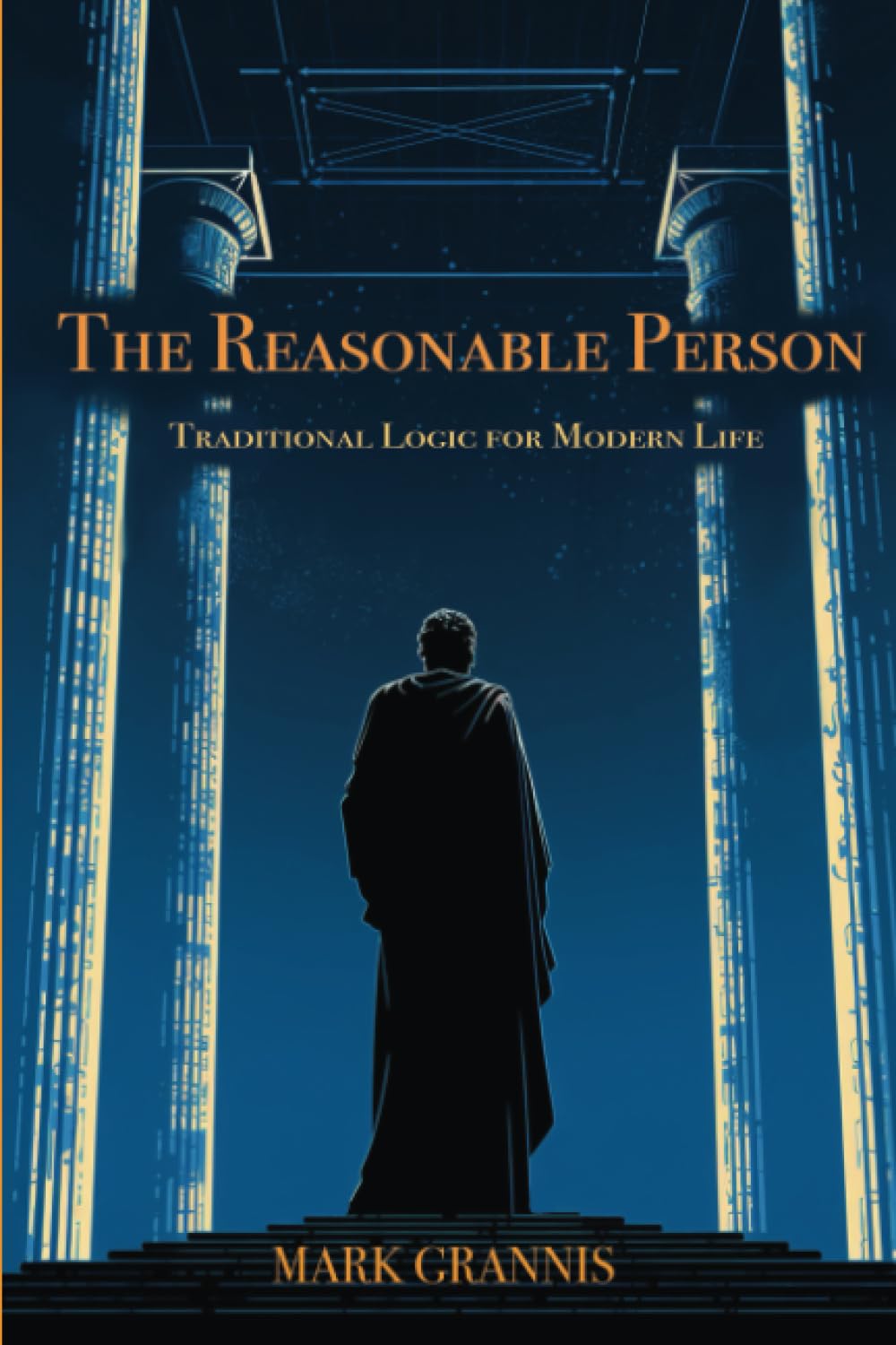 The Reasonable Person: Traditional Logic for Modern Life