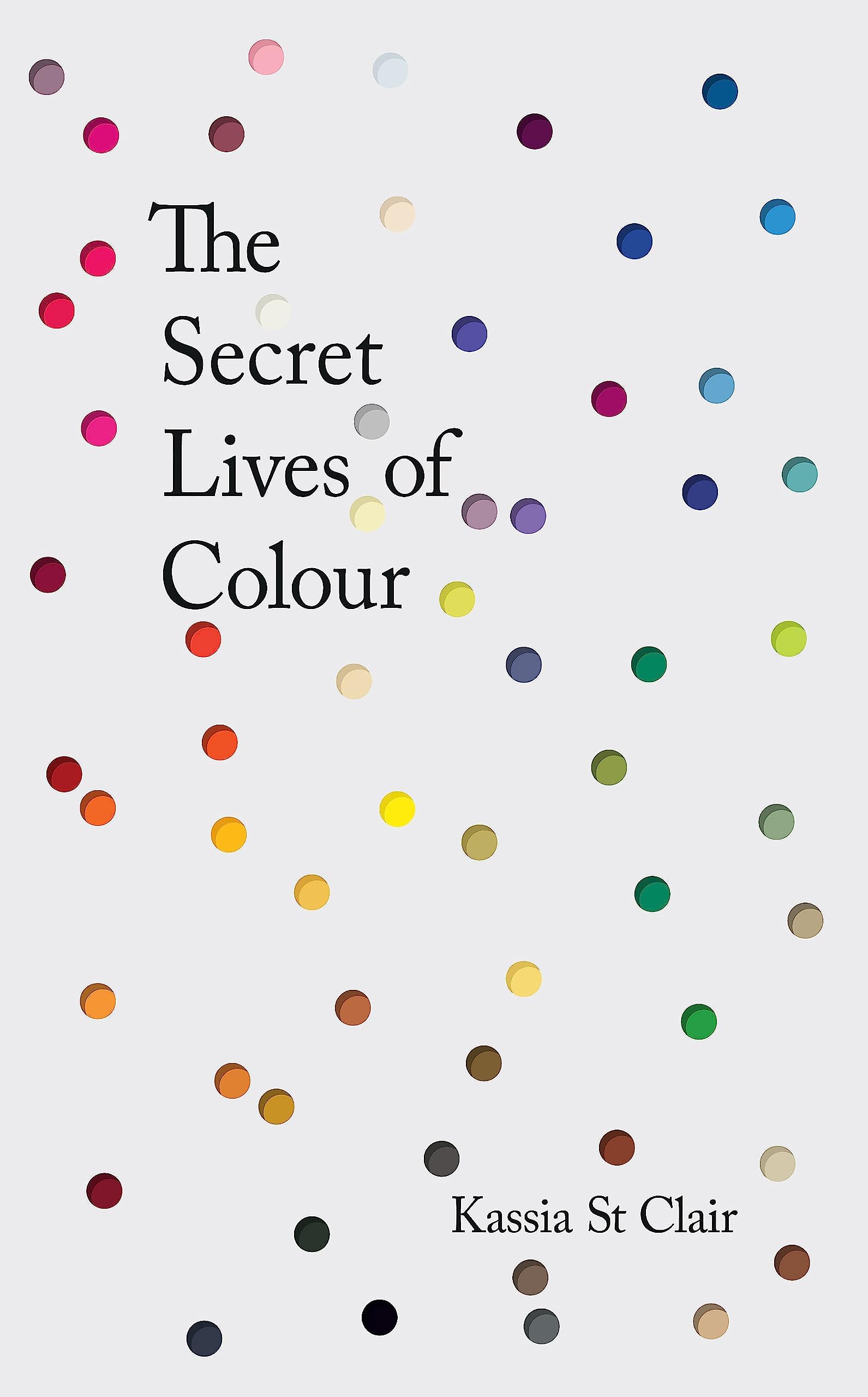 The Secret Lives of Colour: RADIO 4's BOOK OF THE WEEK Hardcover – Illustrated, 20 October 2016