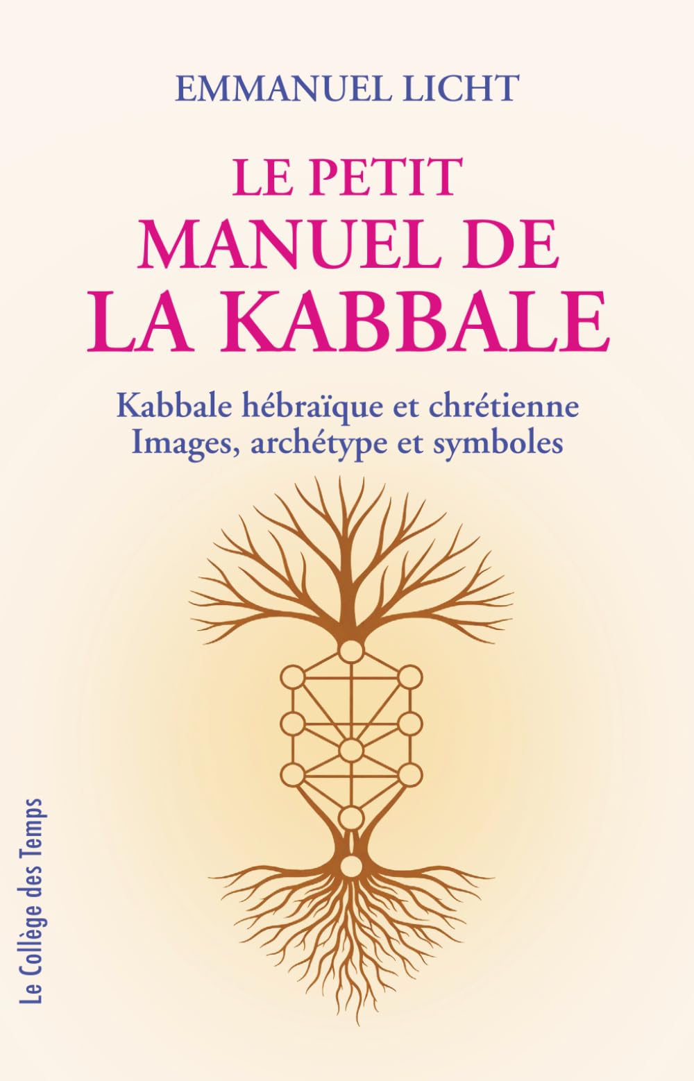 Le petit manuel de la Kabbale: Kabbale hébraïque et chrétienne - Images, archétypes et symboles