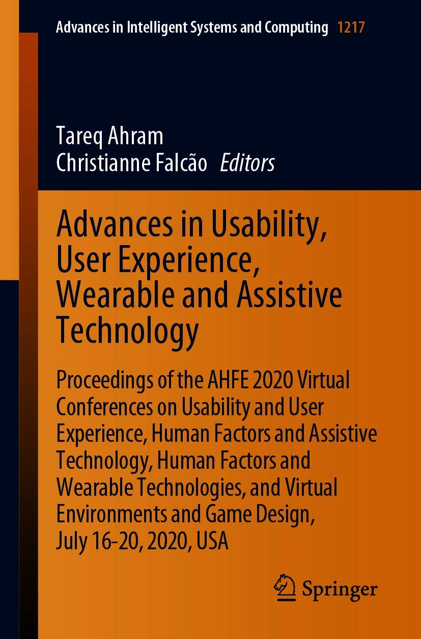 Advances in Usability, User Experience, Wearable and Assistive Technology: Proceedings of the AHFE 2020 Virtual Conferences on Usability and User Experience, ... Systems and Computing Book 1217)