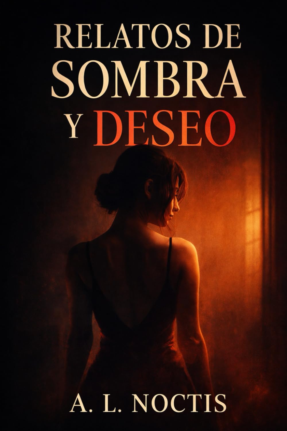 Relatos De Sombra Y Deseo: Quince Historias De Misterio, Pasión Y Secretos