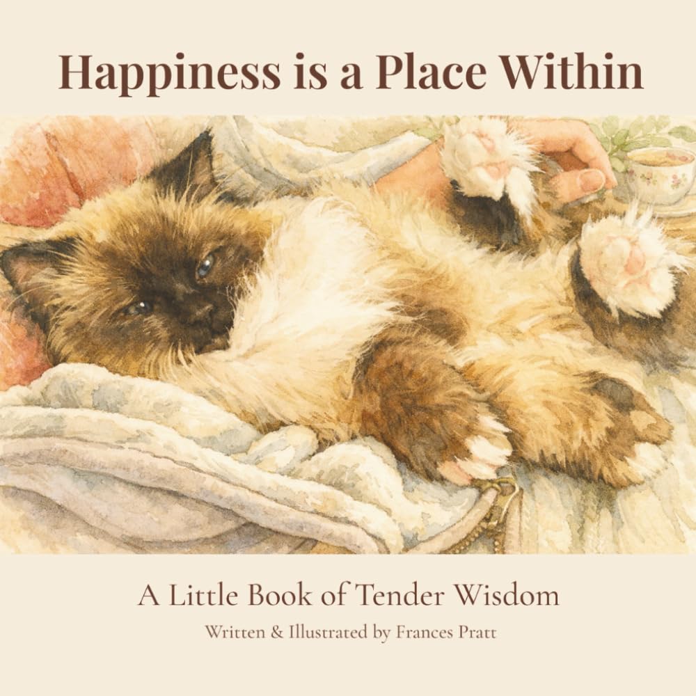 Happiness is a Place Within: A Little Book of Tender Wisdom (The Tender Wisdom Illustrated Series)