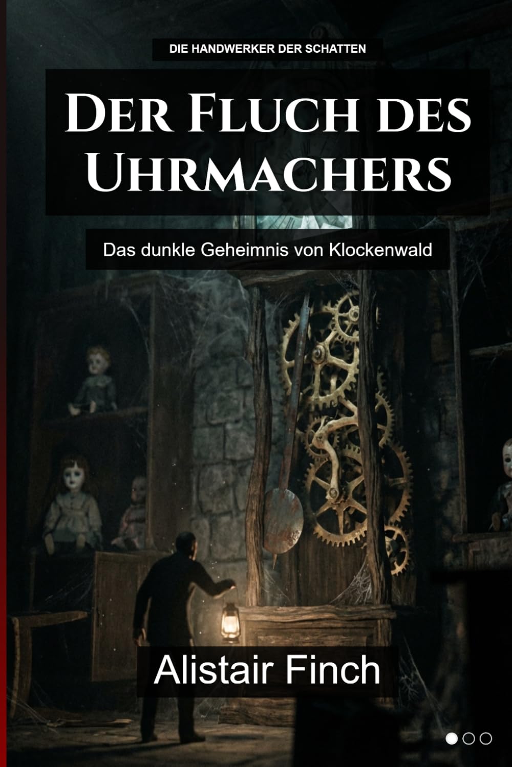 Der Fluch des Uhrmachers: Das dunkle Geheimnis von Klockenwald (Die Handwerker der Schatten)