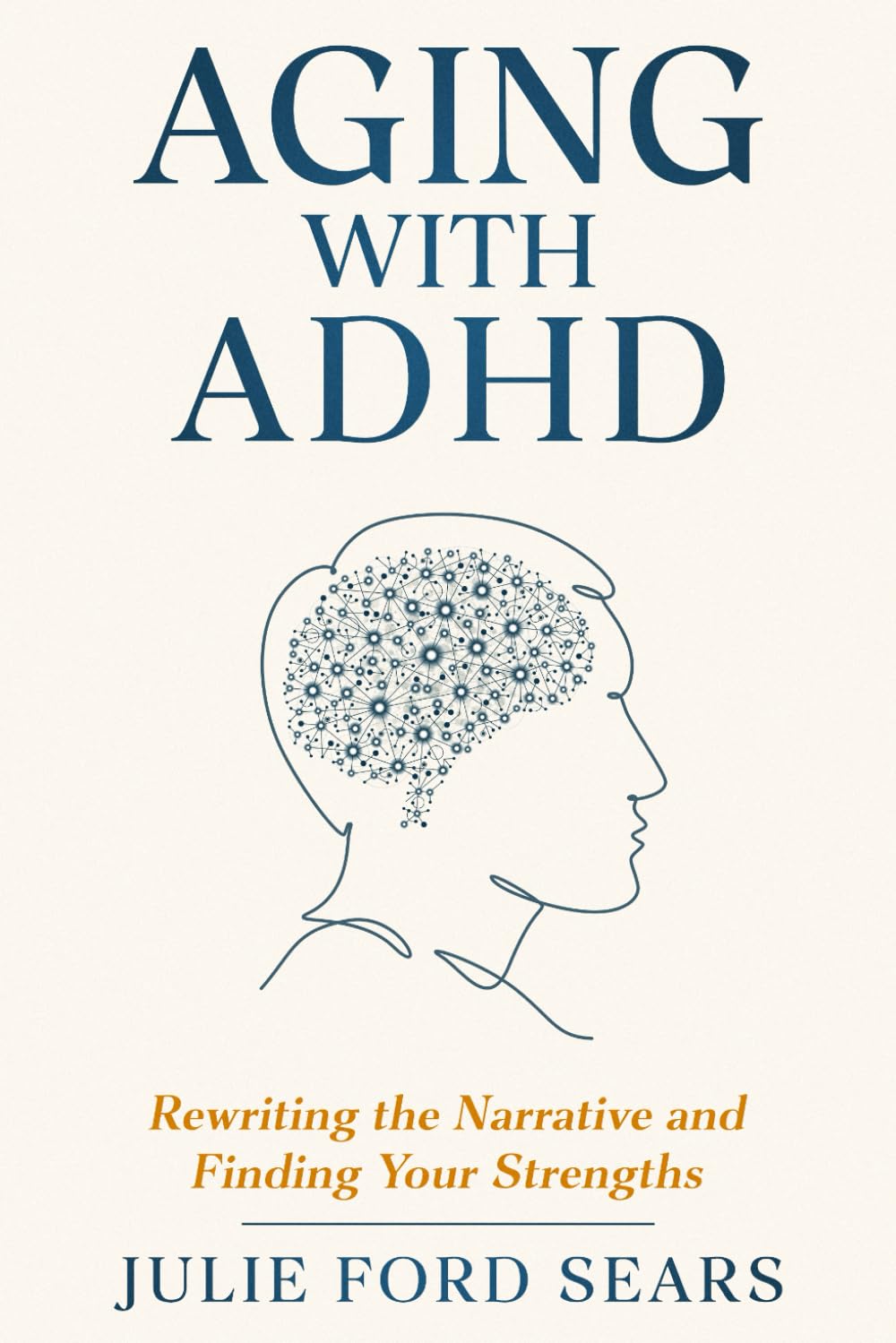 Aging With ADHD: Rewriting the Narrative and Finding Your Strengths
