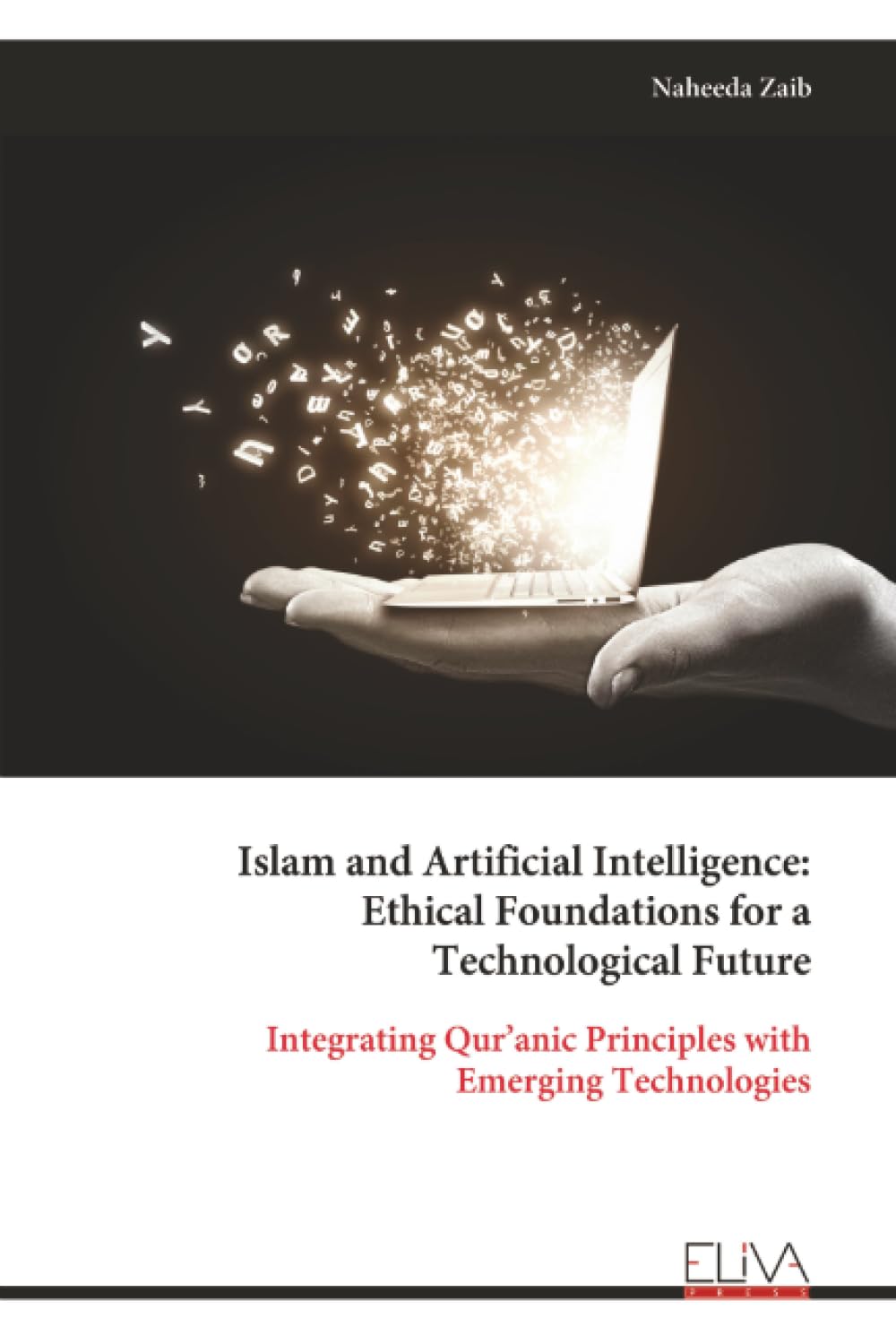Islam and Artificial Intelligence: Ethical Foundations for a Technological Future: Integrating Qur’anic Principles with Emerging Technologies