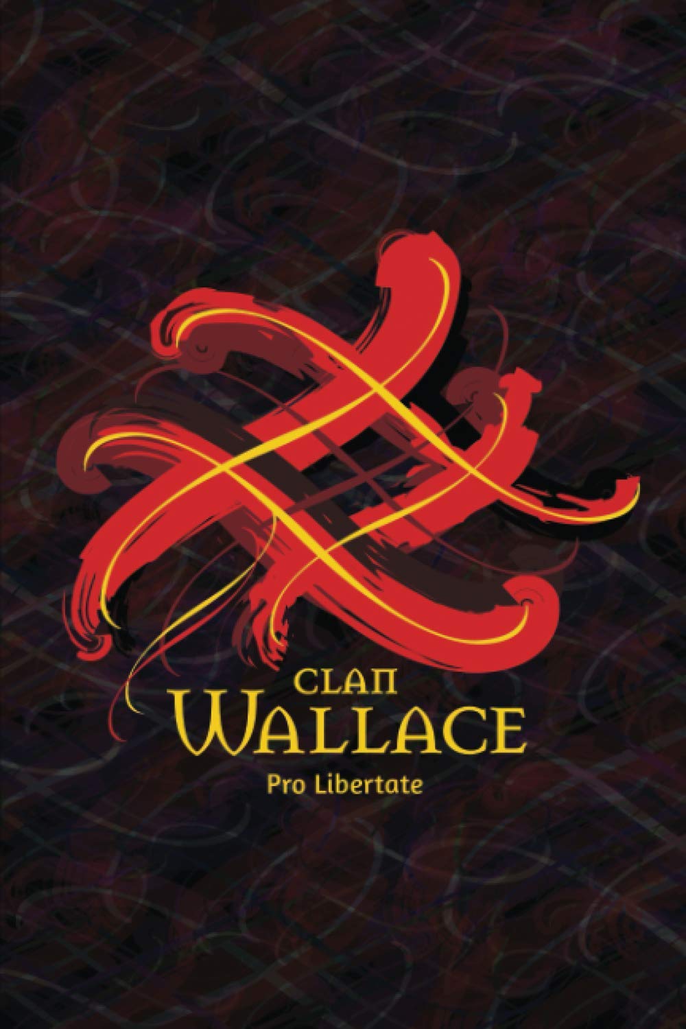 Clan Wallace Family History Research Journal: Record your Ancestry and Genealogy findings in this Scottish Clans and Tartans Notebook (Tangled Tartan)