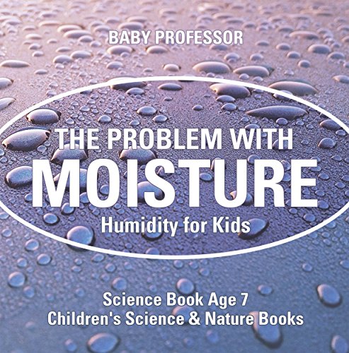 The Problem with Moisture - Humidity for Kids - Science Book Age 7 | Children's Science & Nature Books