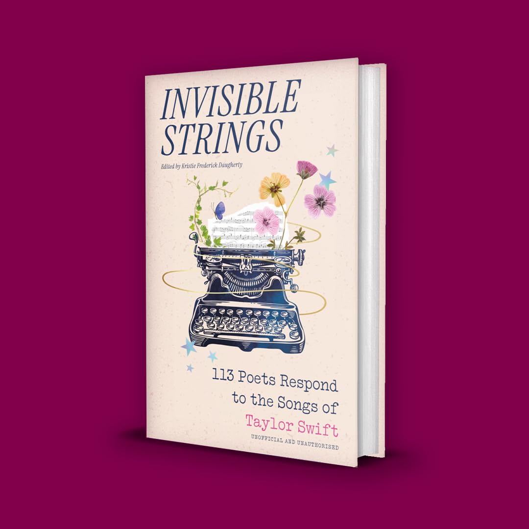 Invisible Strings - 113 Poets Respond to the Songs of Taylor Swift: the most beautiful gift for Swifties!