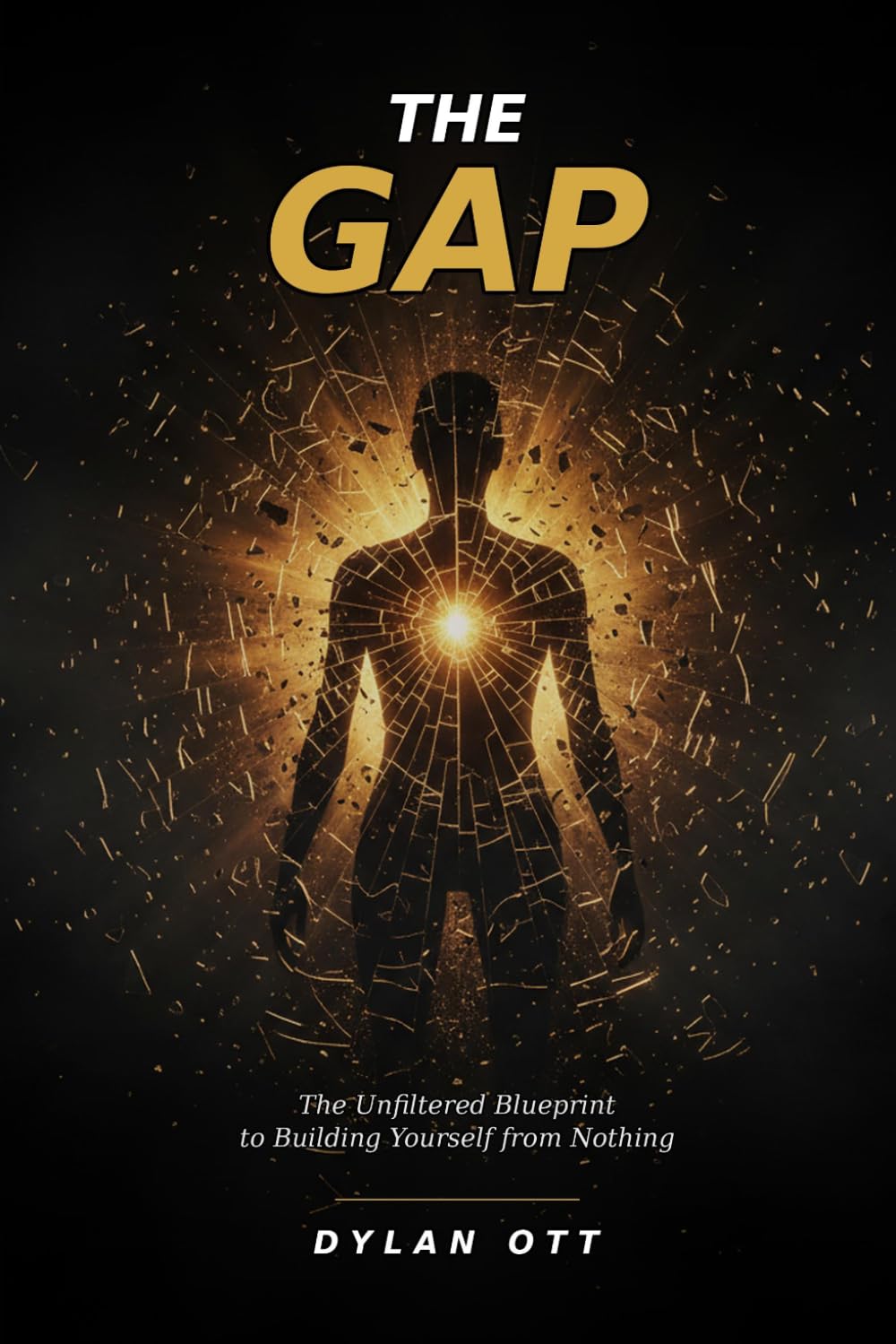 THE GAP: The Unfiltered Blueprint to Building Yourself from Nothing