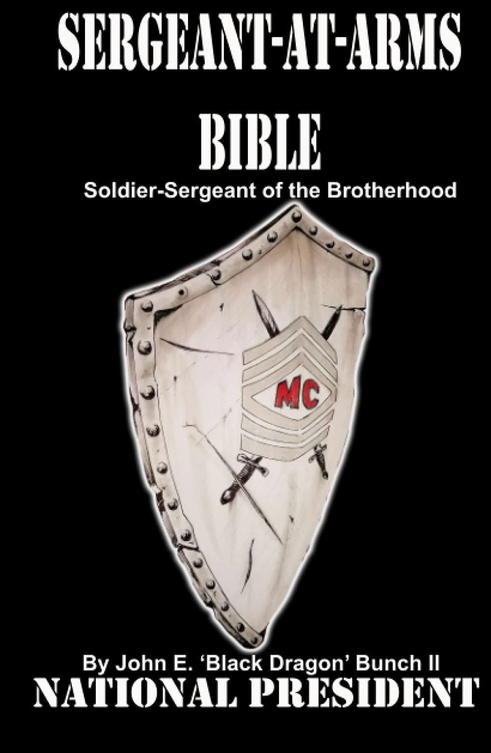 Sergeant-at-Arms Bible: Soldier-Sergeant of the Brotherhood (Motorcycle Clubs Bible - How to Run Your MC)